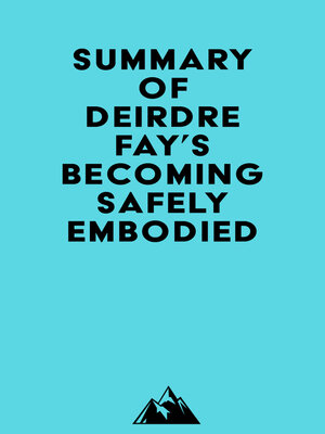 cover image of Summary of Deirdre Fay's Becoming Safely Embodied